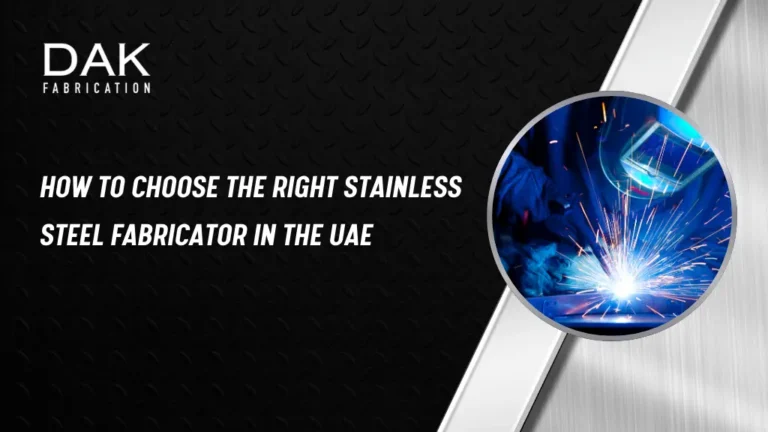 How to Choose the Right Stainless Steel Fabricator in the UAE