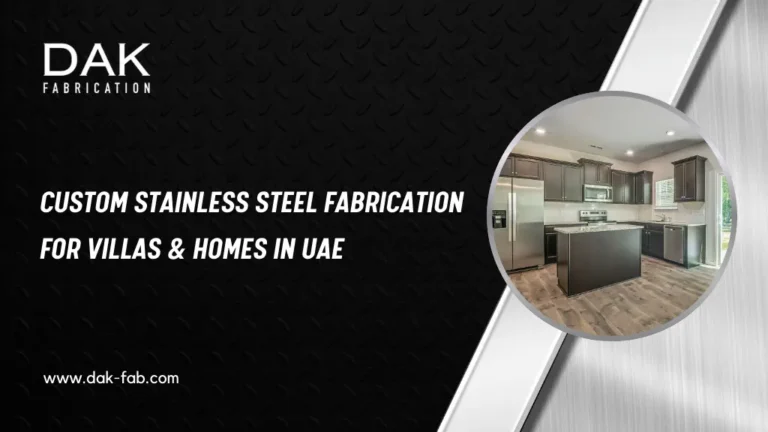 Custom Stainless Steel Fabrication for Villas & Homes in UAE